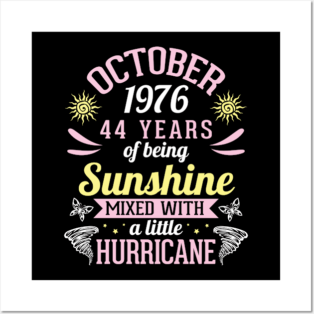 October 1976 Happy 44 Years Of Being Sunshine Mixed A Little Hurricane Birthday To Me You Wall Art by bakhanh123